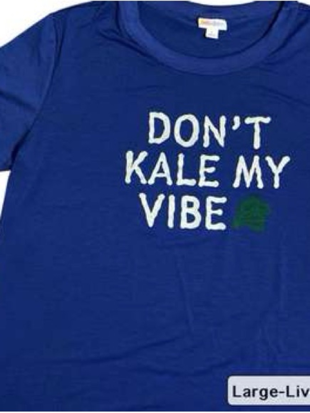 LEAVING SOON - GRAB IT NOW! LuLaRoe “Don't Kale My Vibe” Graphic Tee - Blue